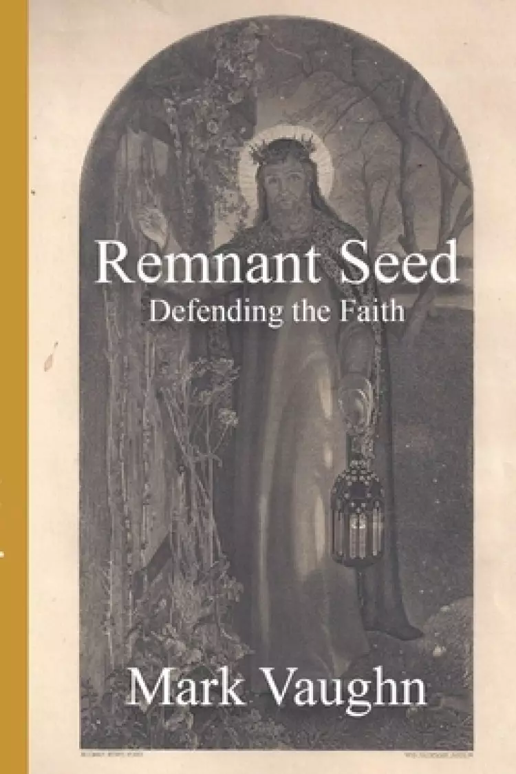 Remnant Seed: Defending the Faith