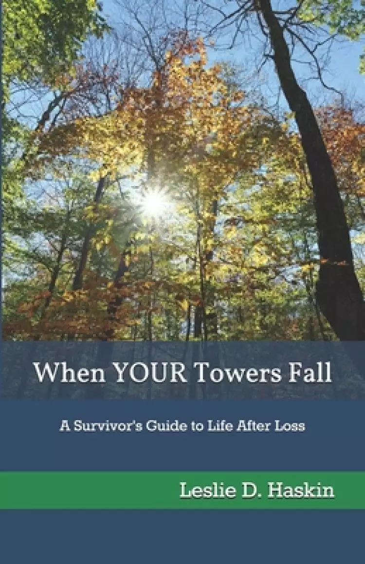 When YOUR Towers Fall: A Survivor's Guide to Life After Loss