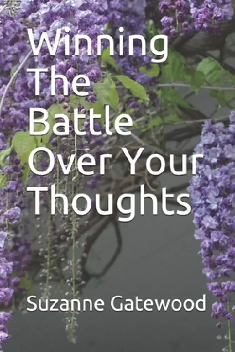 Winning The Battle Over Your Thoughts