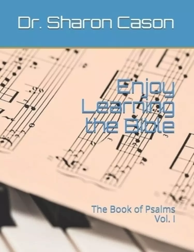 Enjoy Learning the Bible: The Book of Psalms Volume I