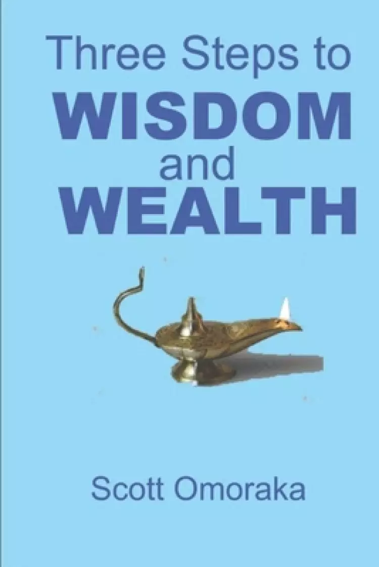 Three Steps to Wisdom and Wealth
