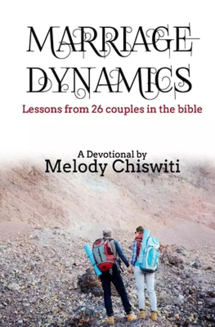 Marriage Dynamics: Lessons from 26 couples in the Bible