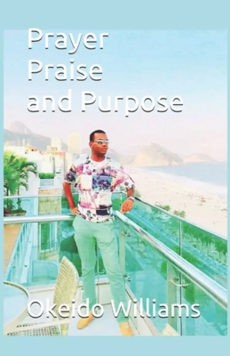 Prayer Praise and Purpose