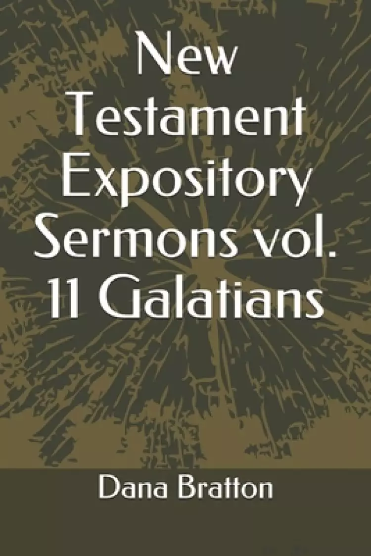 New Testament Expository Sermons vol. 11 Galatians