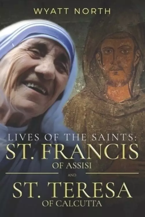 Lives of the Saints: St. Francis of Assisi and St. Teresa of Calcutta