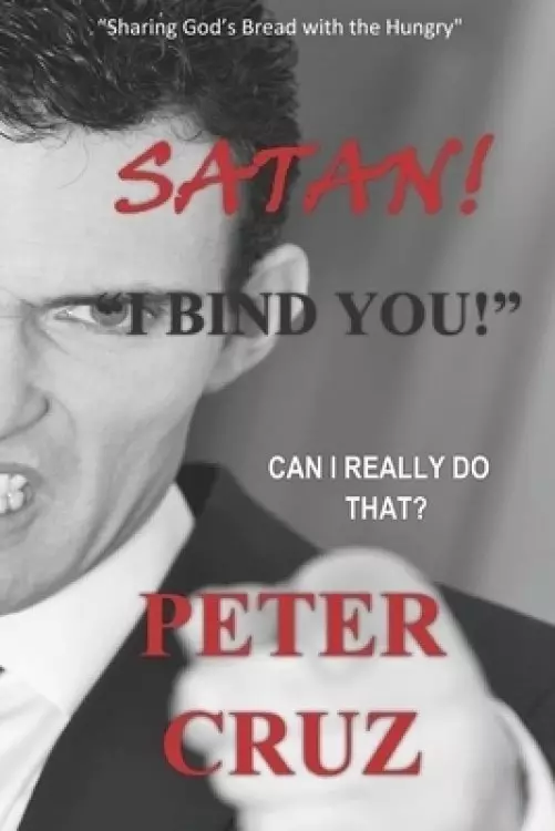 Satan, I bind you!: Can I really do that?