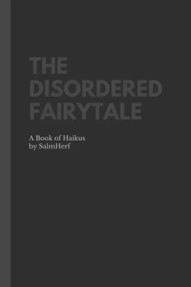 The Disordered Fairytale: A Book of Haikus