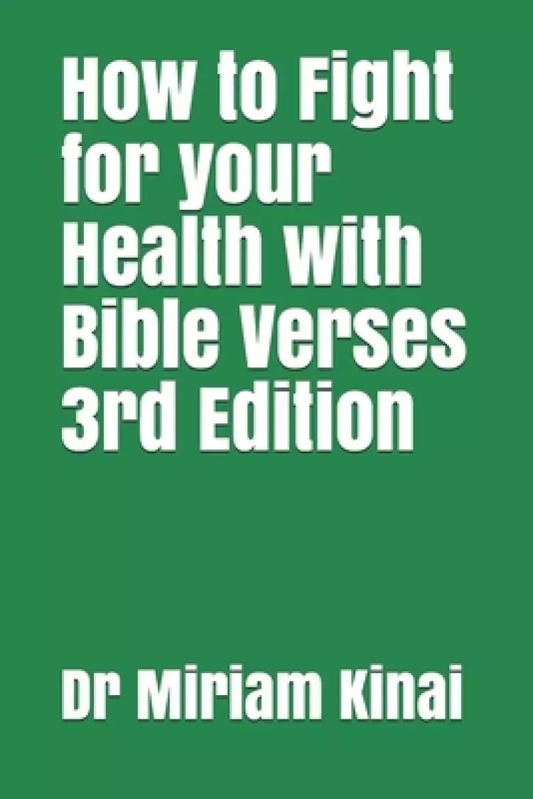 How to Fight for your Health with Bible Verses 3rd Edition