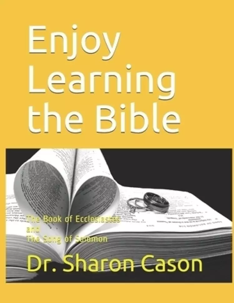 Enjoy Learning the Bible: The Book of Ecclesiastes and the Song of Solomon