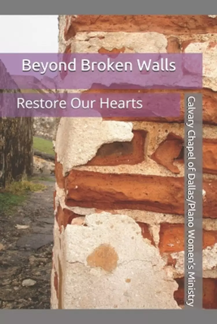 Beyond Broken Walls: Restore Our Hearts