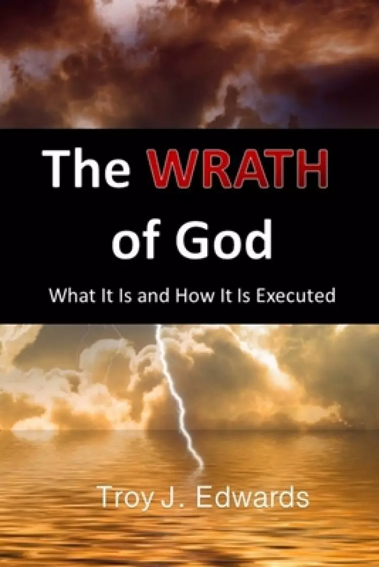 The Wrath of God: What it is and How it is Executed