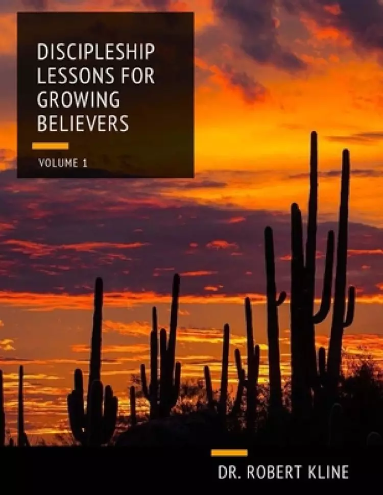 Discipleship Lessons For Growing Believers: Volume 1