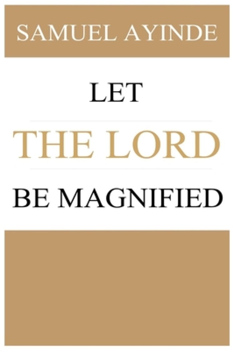 Let The Lord Be Magnified