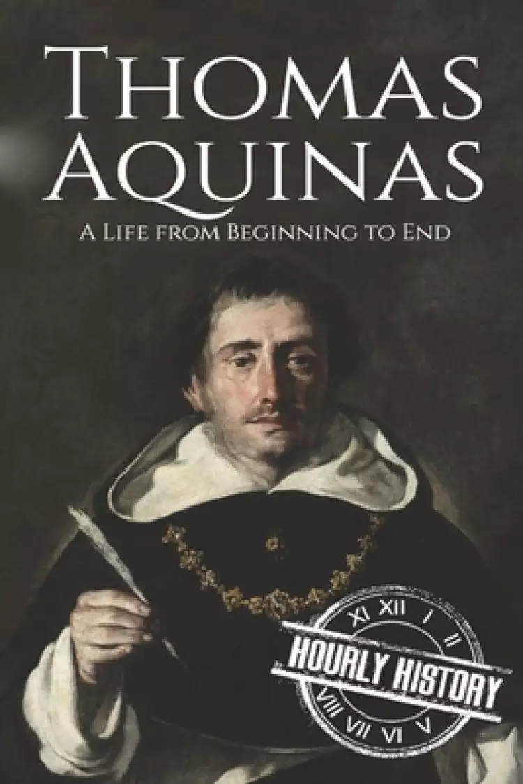 Thomas Aquinas: A Life from Beginning to End