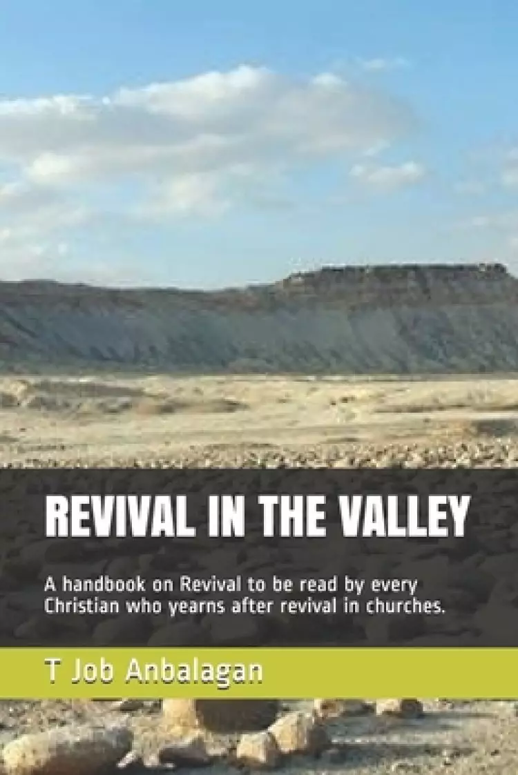 Revival in the Valley: A handbook on revival to be read by every Christian who yearns after revival in churches
