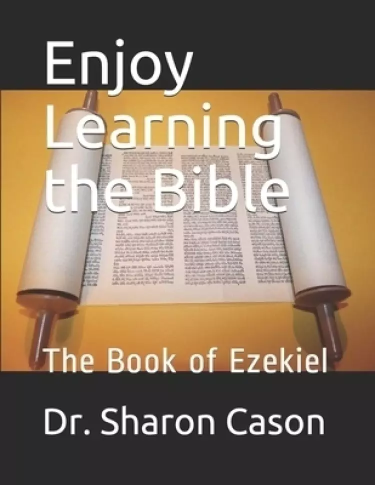 Enjoy learning the Bible: The Book of Ezekiel