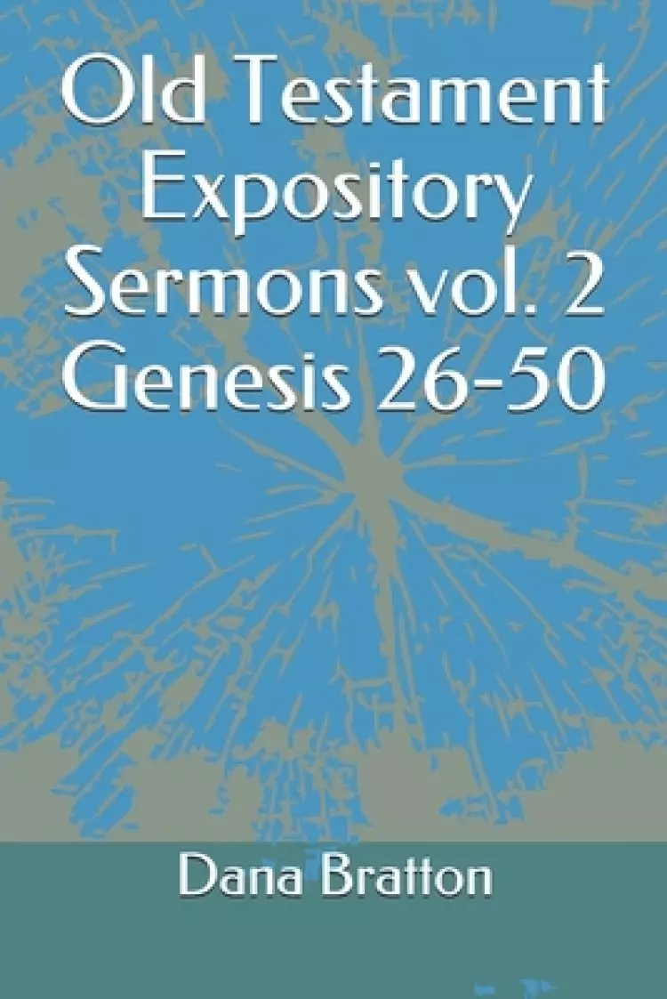 Old Testament Expository Sermons vol. 2 Genesis 26-50
