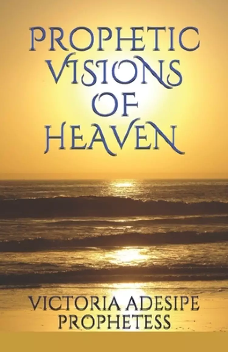 Prophetic Visions of Heaven