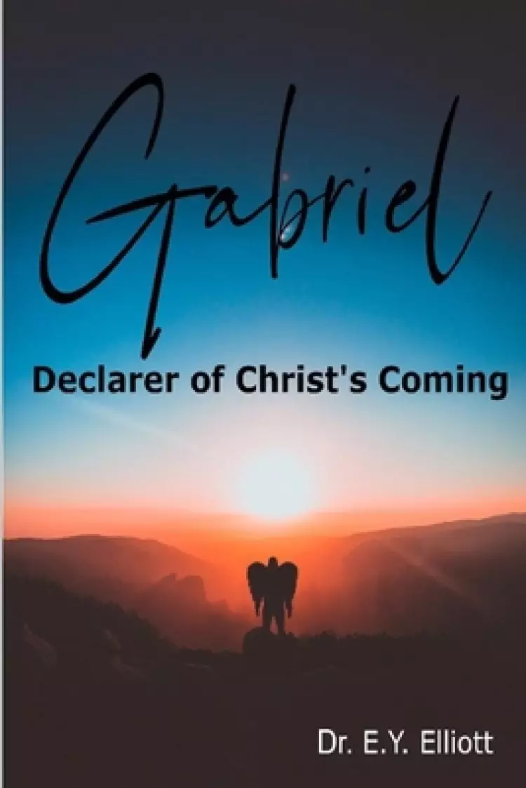 Gabriel: Declarer of Christ's Coming