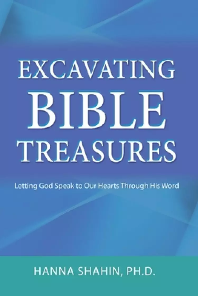 Excavating Bible Treasures: Letting God Speak to Our Hearts Through His Word