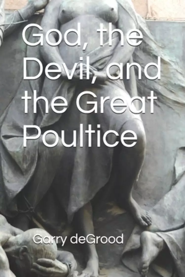 God, the Devil, and the Great Poultice