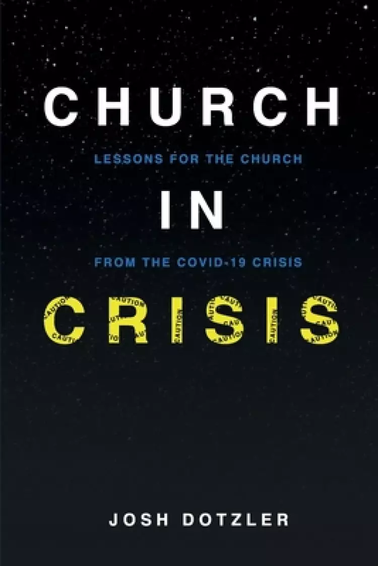 Church in Crisis: Lessons for the Church from the COVID-19 Crisis