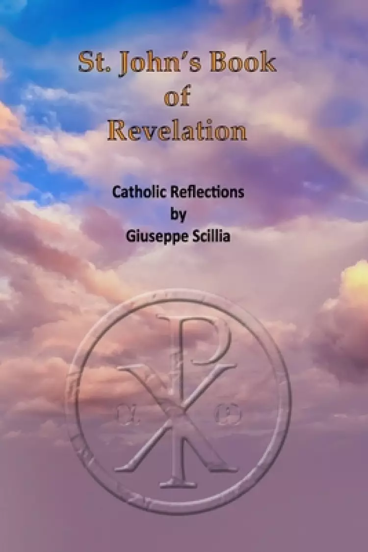 St. John's Book of Revelation: Catholic Reflections on the book of Revelation