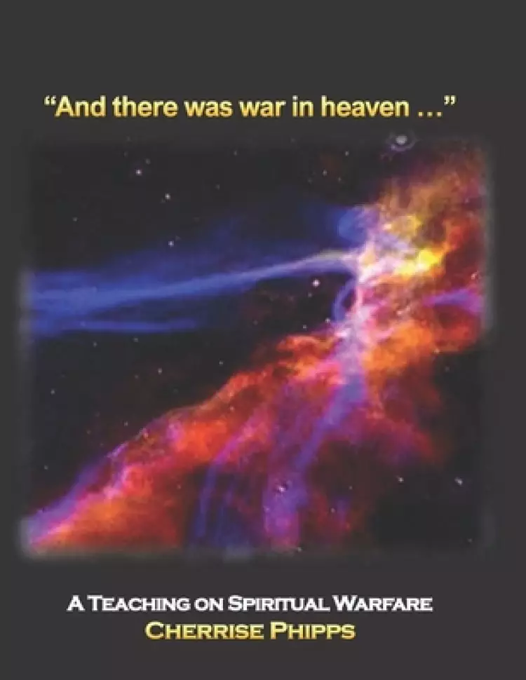 "And there was war in heaven...": A Teaching on Spiritual Warfare