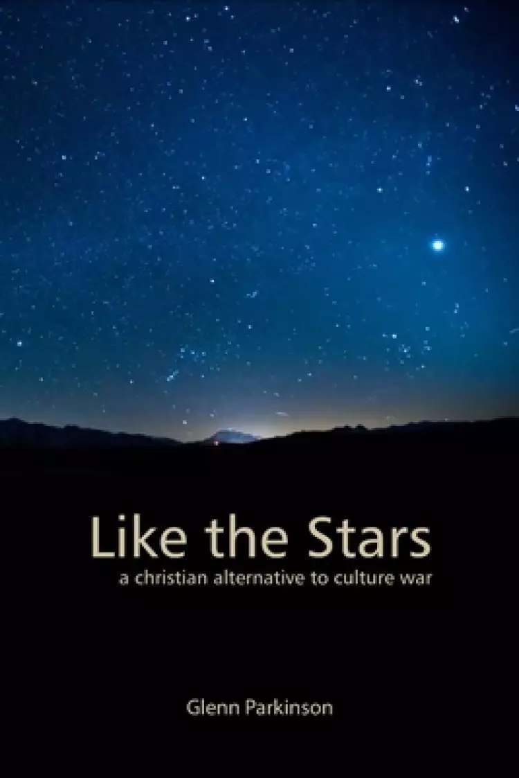 Like the Stars: a Christian alternative to culture war