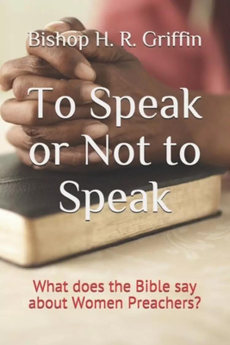 To Speak or Not to Speak: What does the Bible say about Women Preachers?
