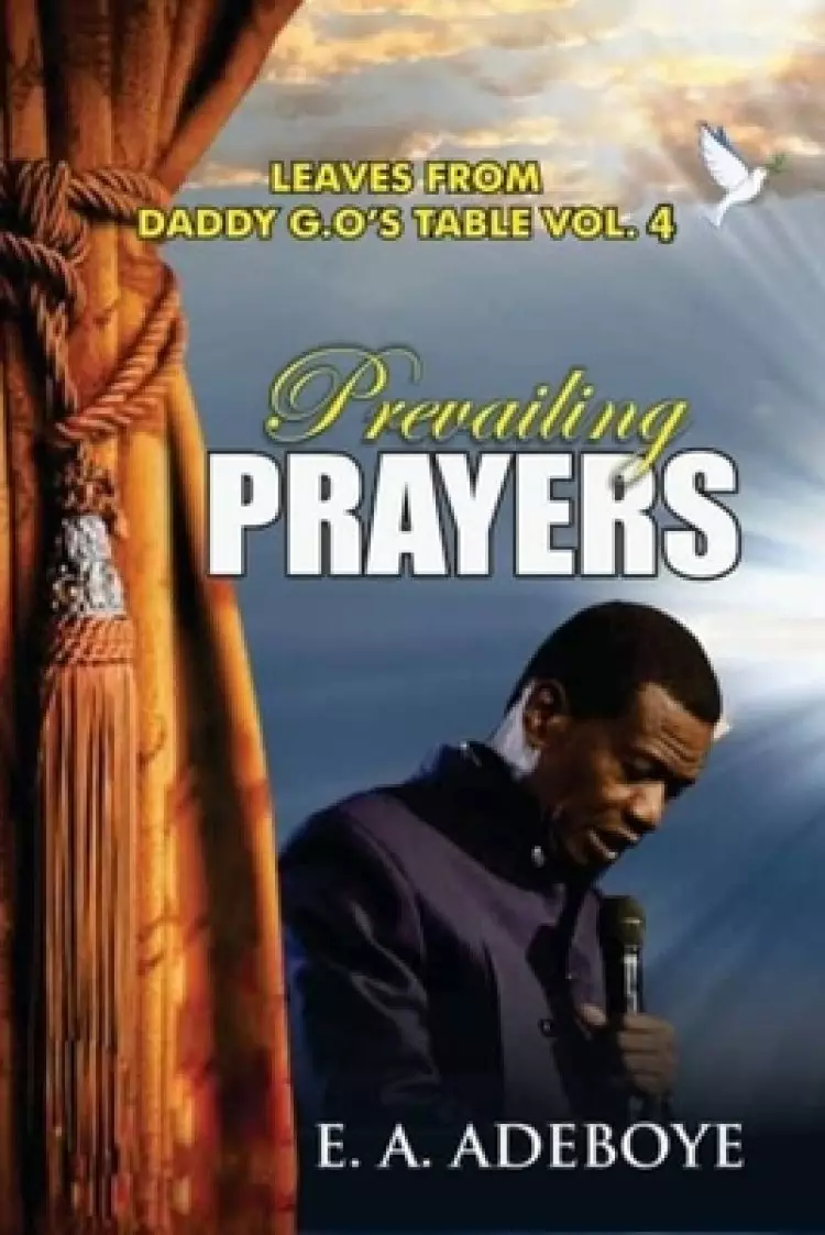 Prevailing Prayers: A Collection of Messages on the Mountain-Moving Power of Prayers by E. A. Adeboye