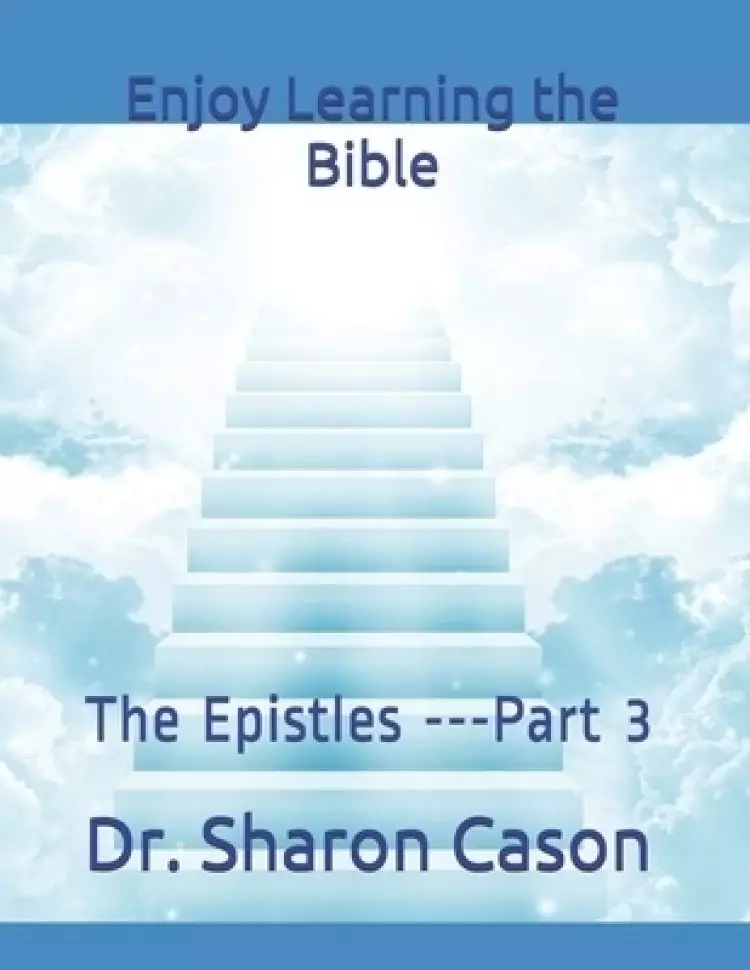Enjoy Learning the Bible: The Epistles ---Part 3