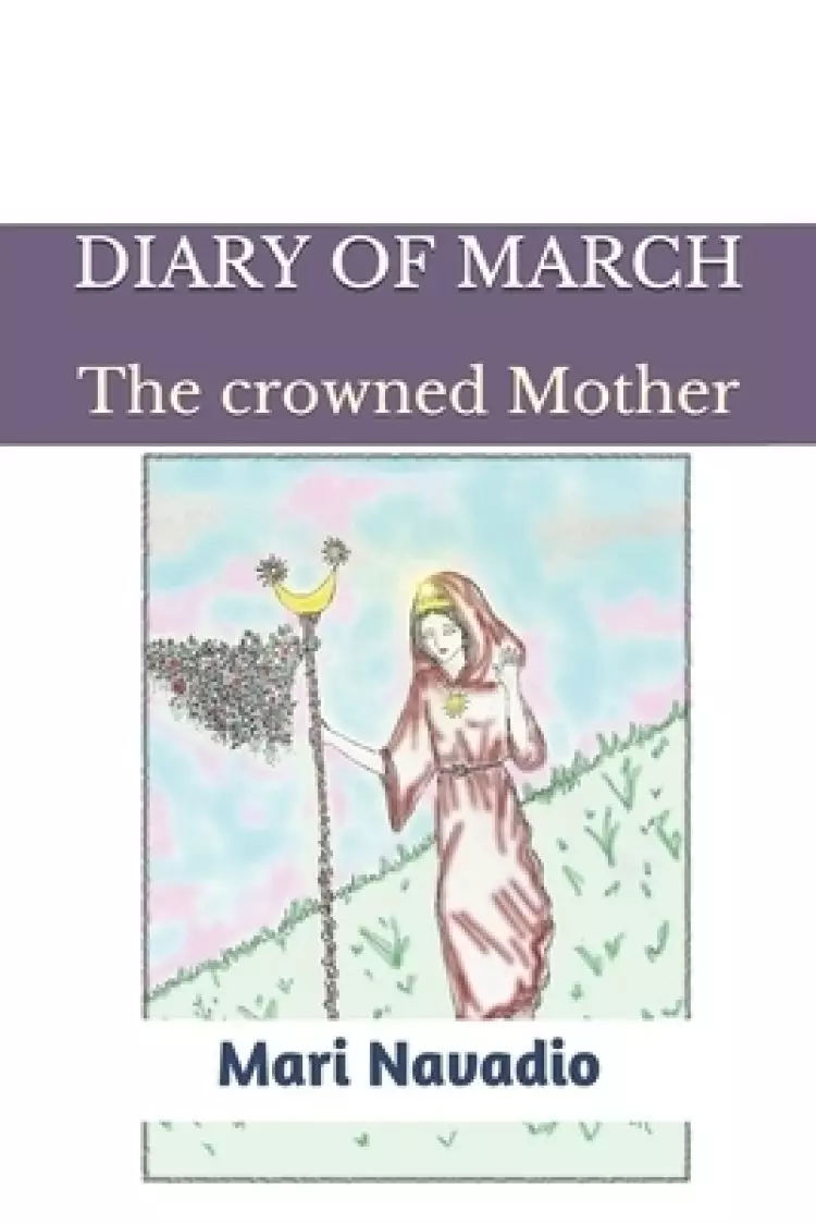 Diary of march: The crowned Mother