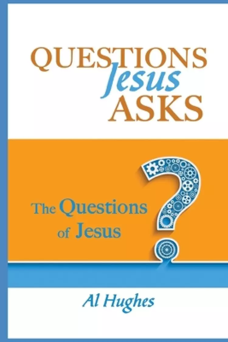 Questions Jesus Asks: The Questions of Jesus