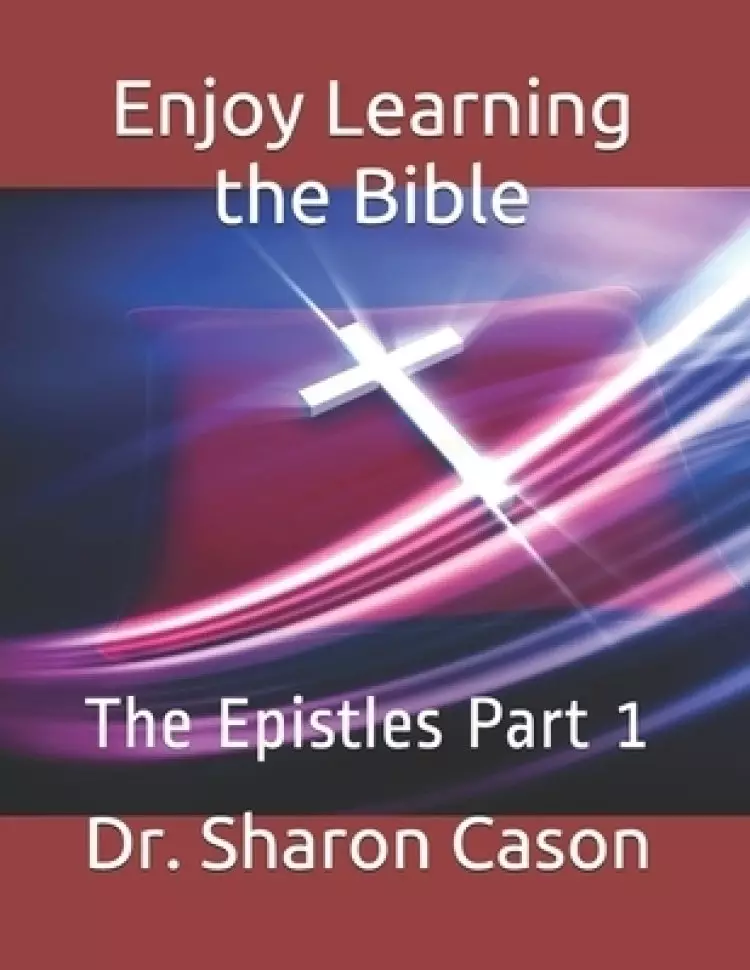 Enjoy Learning the Bible: The Epistles Part 1