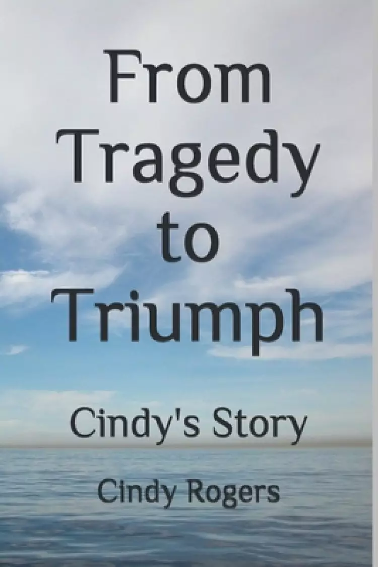 From Tragedy to Triumph: Cindy's Story