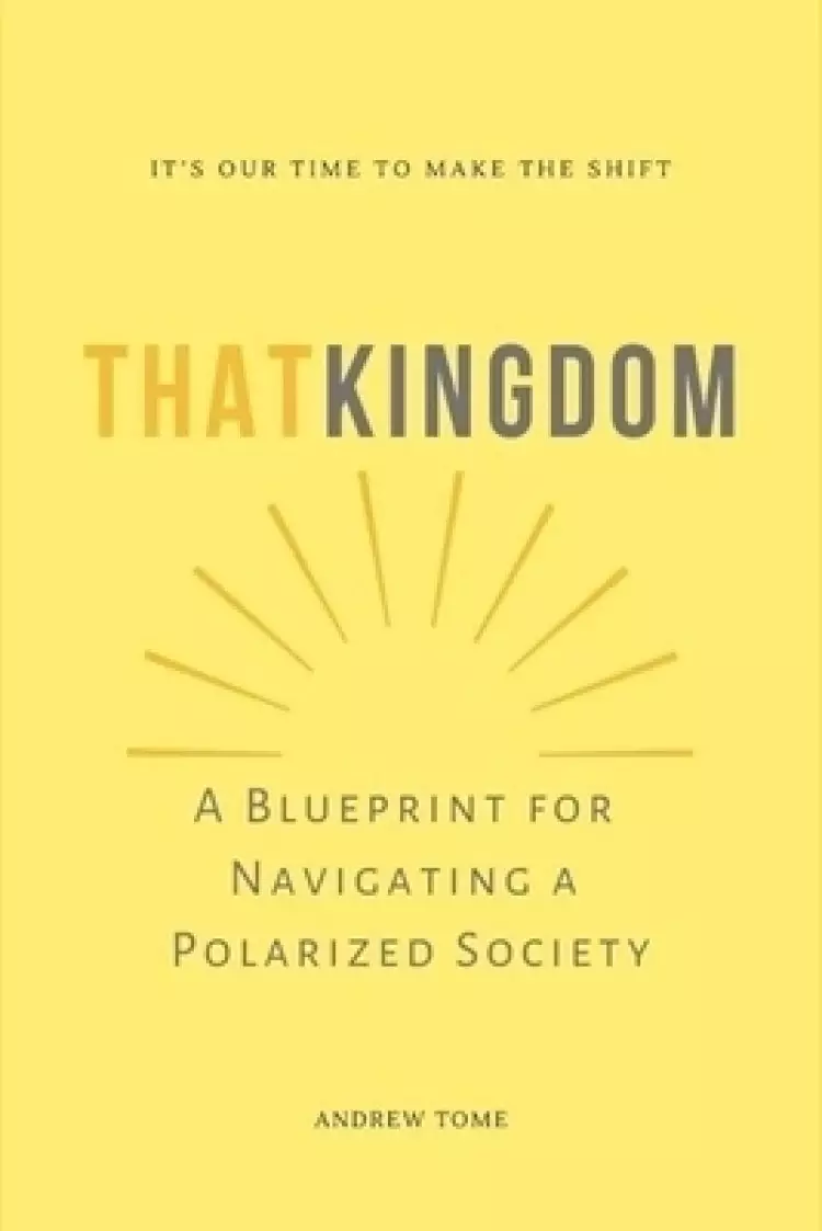 That Kingdom: A Blueprint for Navigating a Polarized Society