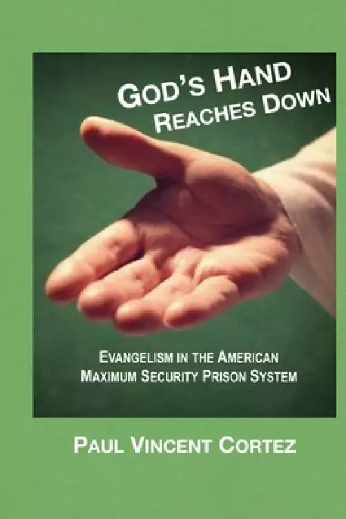 God's Hand Reaches Down: Evangelism in the American Maximum Security Prison System