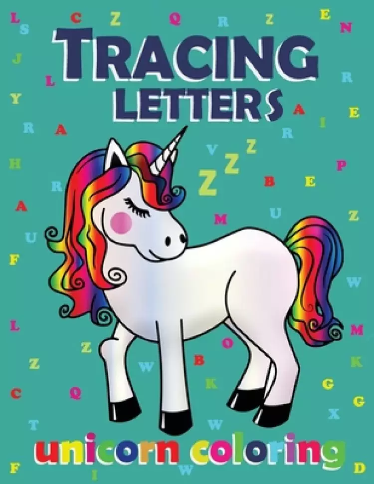 Tracing Letters: TRACING LETTERS, unicorn coloring book for kids ages 4-8, unicorn coloring books for girls 4-8, unicorn coloring book