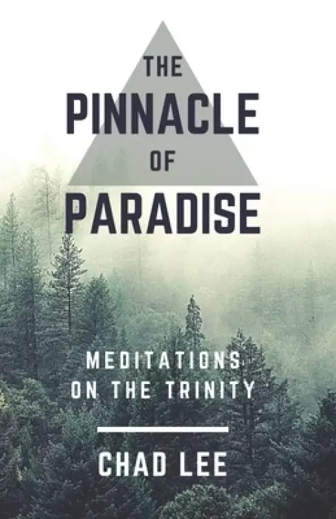 The Pinnacle of Paradise: Meditations on the Trinity