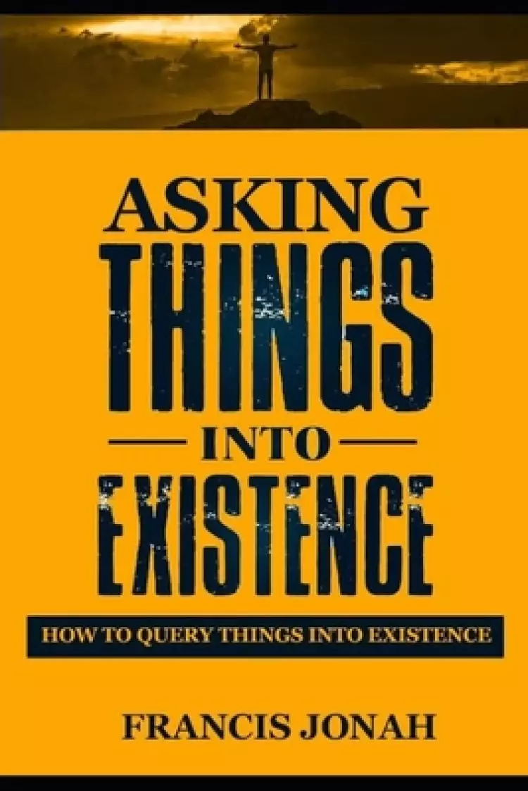 Asking Things Into Existence: How To Query Things Into Existence