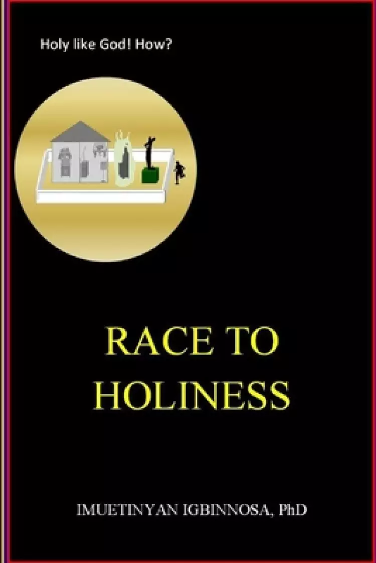 Race to Holiness: Holy Like God! How?