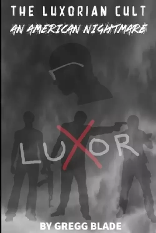The Luxorian Cult: An American Nightmare