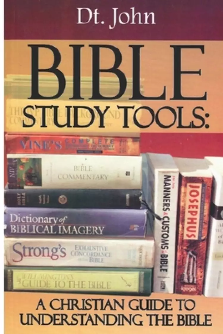 Bible Study Tools: A Christian Guide to Understanding the Bible