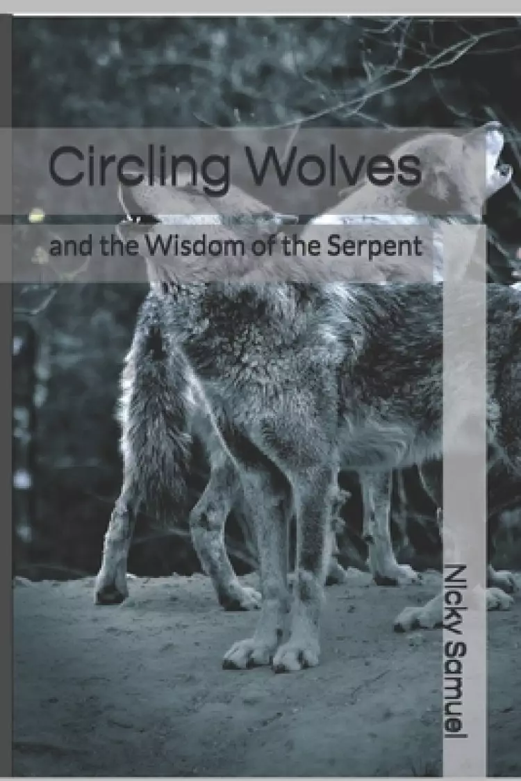 Circling Wolves: and the Wisdom of the Serpent