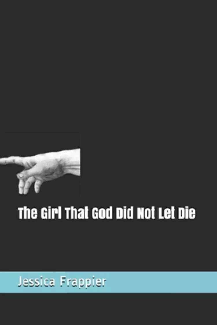 The Girl That God Did Not Let Die: A short story