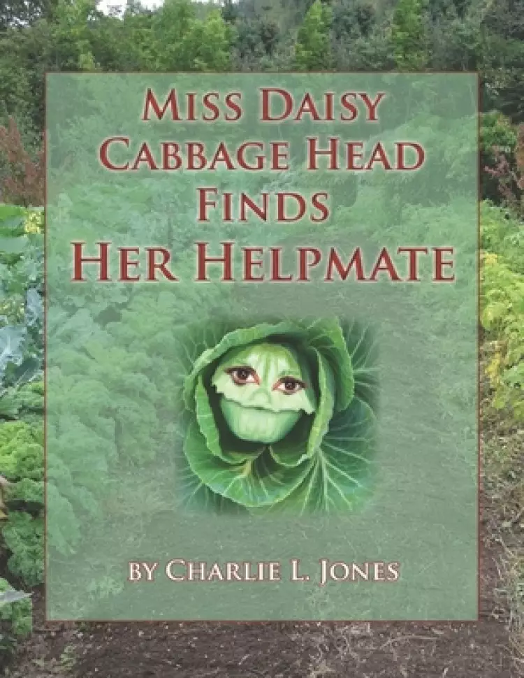 Miss Daisy Cabbage Head Finds Her Helpmate.