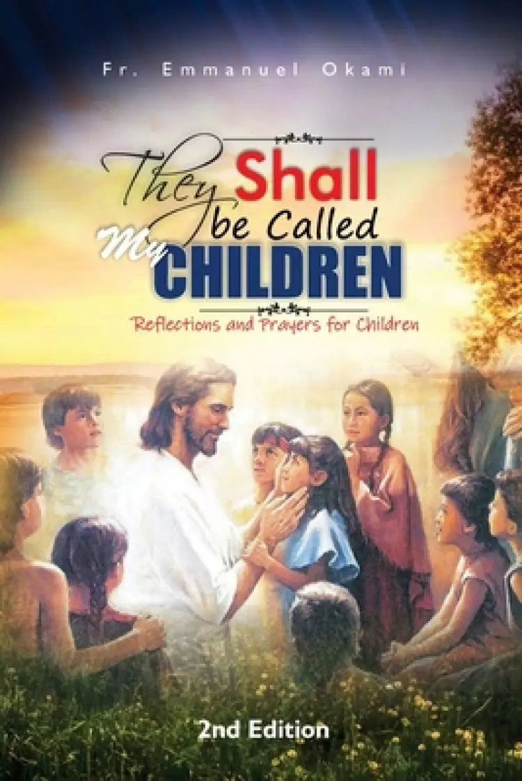 They Shall Be Called My Children: Reflections and Prayers for Children (2nd Edition)