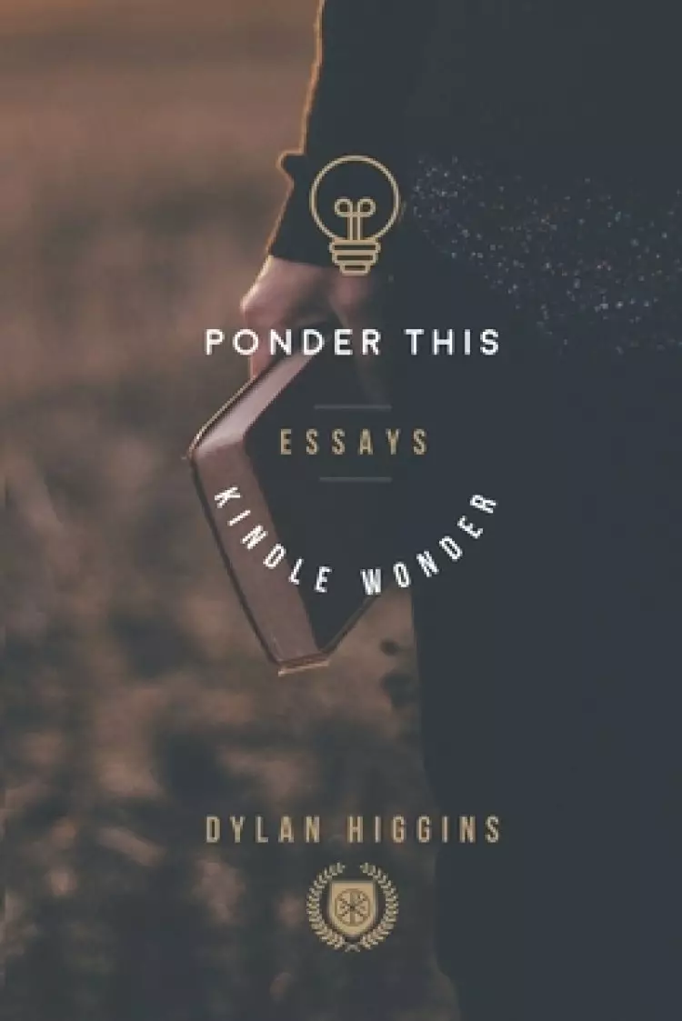 Ponder This: Essays to Kindle Wonder
