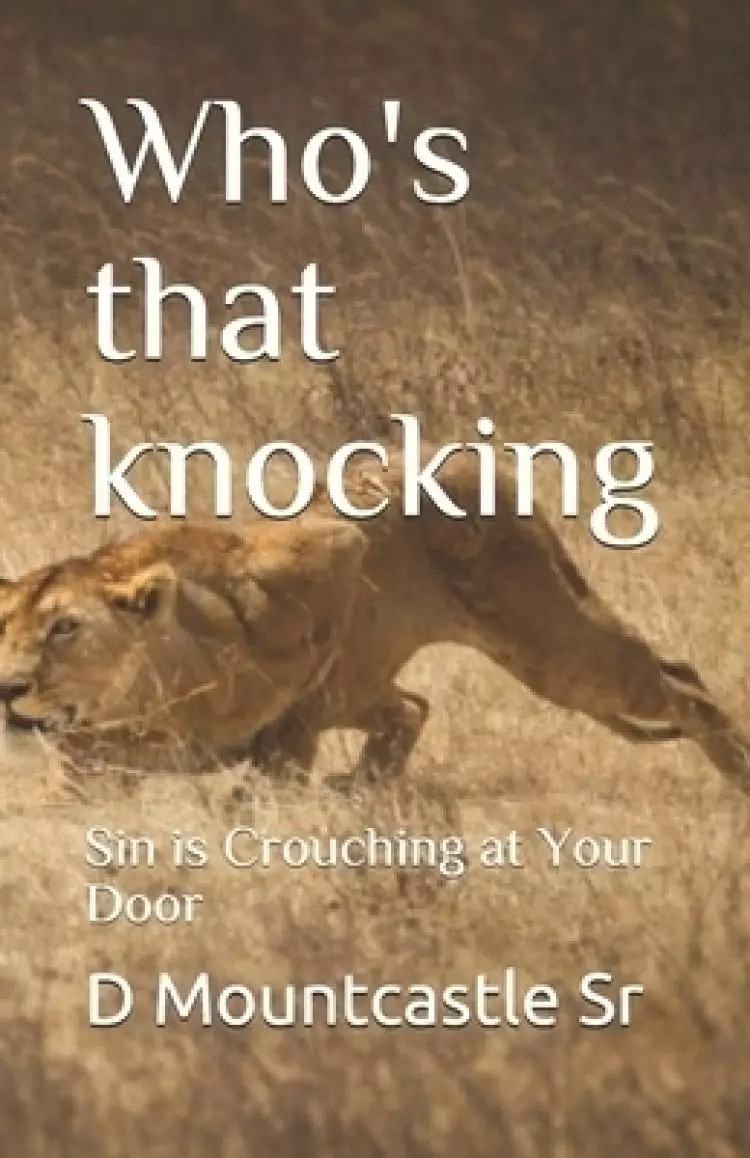 Who's that knocking: Sin is Crouching at Your Door